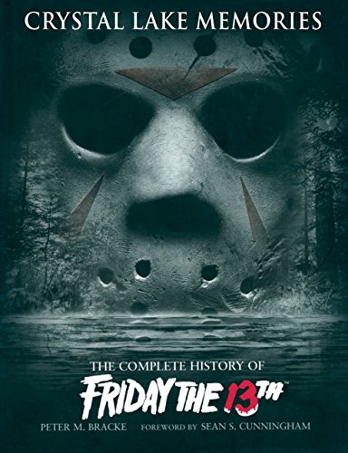 Crystal Lake Memories: The Complete History of "Friday the 13th"