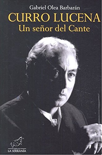 Curro Lucena. Un Señor del Cante