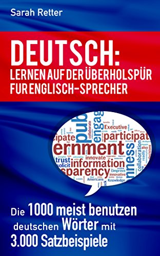 DEUTSCH: LERNEN AUF DER ÜBERHOLSPUR FÜR ENGLISCH-SPRECHER: Die 1000 meist benutzen deutschen Wörter mit 3.000 Satzbeispiele (English Edition)