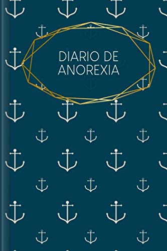 Diario de Anorexia: Para rellenar y marcar con el diario de nutrición terapéutica, desafío de amor propio de 30 días, rastreador de habilidades, registro del estado de ánimo diario | Motivo: Ancla