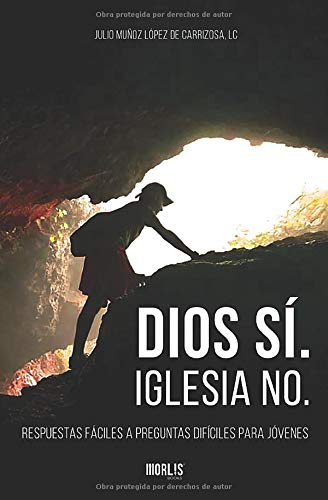 Dios sí. Iglesia no.: Respuestas fáciles a preguntas difíciles para jóvenes.