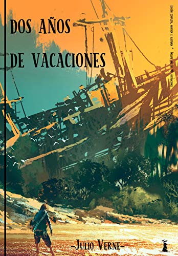 Dos años de vacaciones: Edición completa, anotada e ilustrada