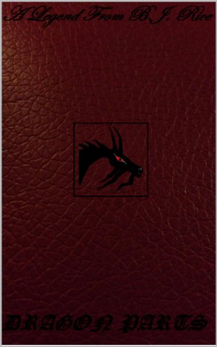 Dragon Parts: A Legend By B.J. Rice (English Edition)