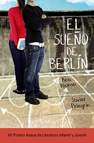 El sueño de Berlín (LITERATURA JUVENIL (a partir de 12 años) - Premio Anaya (Juvenil))