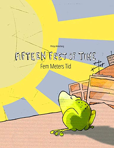 Fifteen Feet of Time/Fem Meters Tid: Bilingual English-Danish Picture Book (Dual Language/Parallel Text)