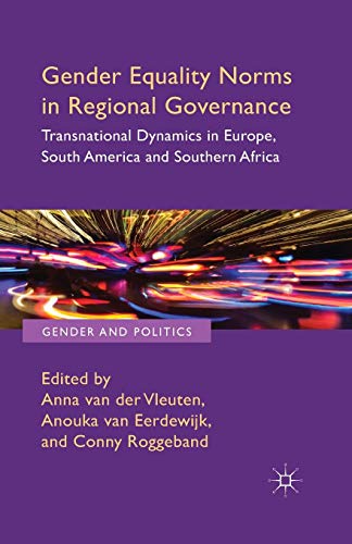 Gender Equality Norms in Regional Governance: Transnational Dynamics in Europe, South America and Southern Africa (Gender and Politics)