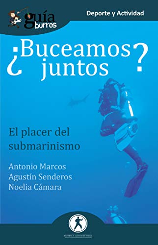 GuíaBurros ¿Buceamos juntos?: El placer del submarinismo