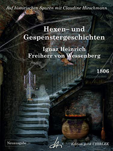 Hexen- und Gespenster-Geschichten: Ein geschriebenes Lesebuch für die deutschen Schulen, dann auch für alle großen und alten Kinder in der Stadt und auf ... mit Claudine Hirschmann (German Edition)