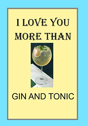 I LOVE YOU MORE THAN GIN AND TONIC: NOTEBOOKS MAKE IDEAL GIFTS BOTH AS PRESENTS AND COMPETITION PRIZES ALL YEAR ROUND. CHRISTMAS BIRTHDAYS