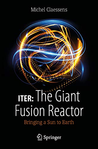 ITER: The Giant Fusion Reactor: Bringing a Sun to Earth (English Edition)