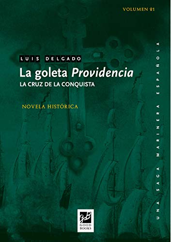 La goleta Providencia: La Cruz de la Conquista (Episodios Nacionales Marítimos nº 21)