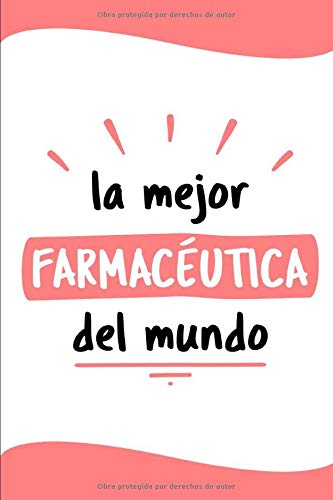 La Mejor Farmacéutica Del Mundo: Diario Libreta de Notas Para Farmacéutica | Dimensiones 6" x 9" (15,20cm x 23cm) | 110 Páginas