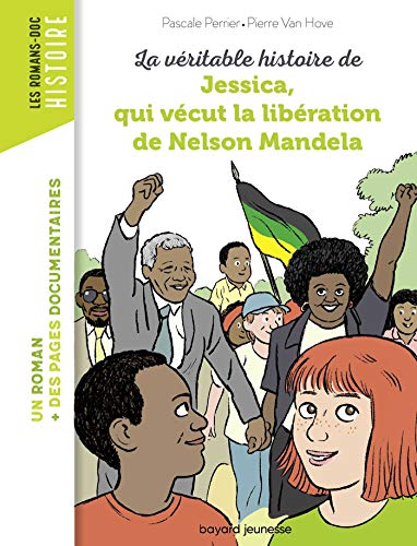 La véritable histoire de Jessica, qui vécut la libération de Mandela (Les romans doc Histoire) (French Edition)