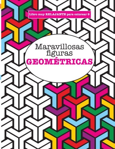 Libros para Colorear Adultos 9: Maravillosas figuras GEOMÉTRICAS: Volume 9 (Libros muy RELAJANTES para colorear)