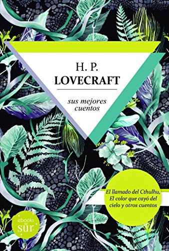 Lovecraft, sus mejores monstruos: El llamado del Cthulhu y El color que cayó del cielo y otros cuentos