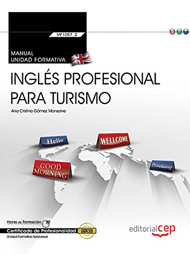 Manual. Inglés profesional para turismo (Transversal: MF1057_2). Certificados de Profesionalidad