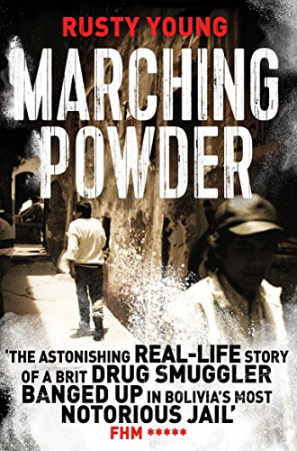 Marching Powder: A True Story of a British Drug Smuggler In a Bolivian Jail (English Edition)