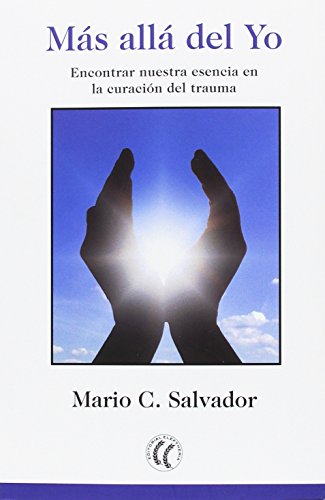 Más allá del yo. Encontrar nuestra esencia en la curación del trauma