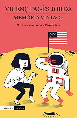 Memòria vintage: De l'home a la Lluna a Pulp Fiction (EMPURIES NARRATIVA)