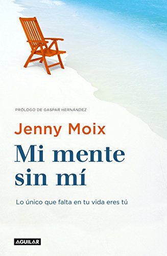 Mi mente sin mí: Lo único que falta en tu vida eres tú (Cuerpo y mente)