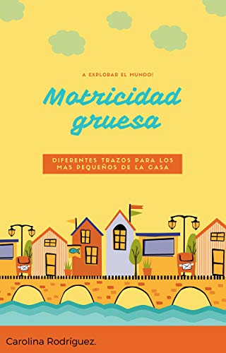 Motricidad Gruesa: Para los chiquitines de la casa