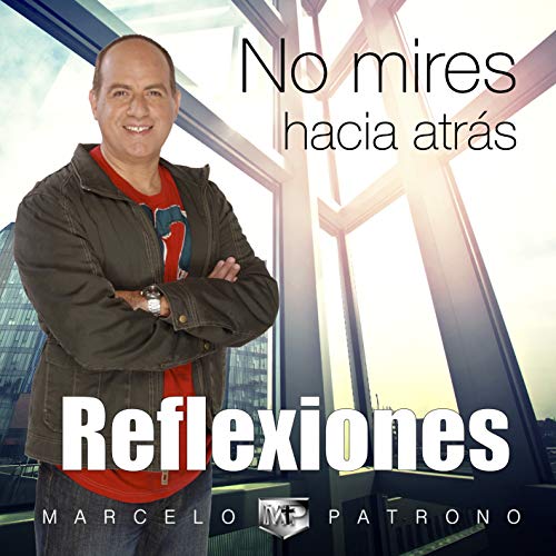 No Mires Hacia Atrás (Reflexiones)