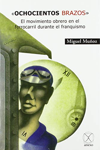 "Ochocientos brazos": El movimiento obrero en el ferrocarril durante el franquismo