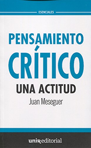 Pensamiento crítico: una actitud (UNIR Esenciales)