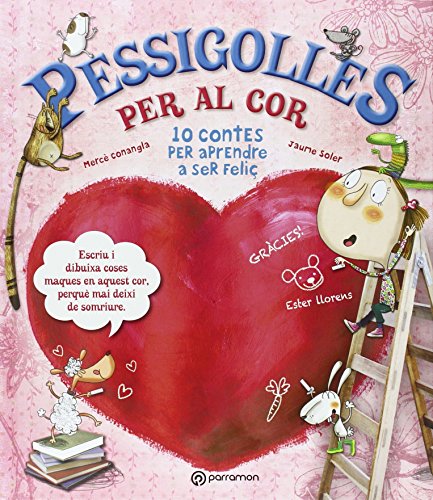 Pessigolles per al cor: 10 contes per aprendre a ser feliç (10 cuentos para)