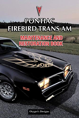 PONTIAC FIREBIRD TRANS AM: MAINTENANCE AND RESTORATION BOOK (AMERICAN CARS MAINTENANCE AND RESTORATION BOOKS)