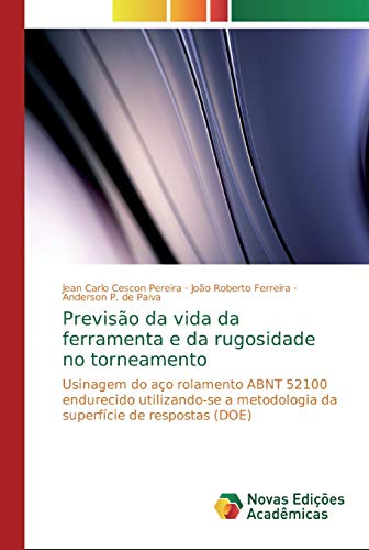 Previsão da vida da ferramenta e da rugosidade no torneamento: Usinagem do aço rolamento ABNT 52100 endurecido utilizando-se a metodologia da superfície de respostas (DOE)