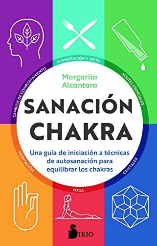 Sanación chakra: Una guía de iniciación a las técnicas de autosanación para equilibrar los chakras