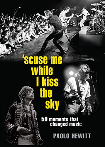 'Scuse Me While I Kiss the Sky: 50 Moments That Changed Music (English Edition)