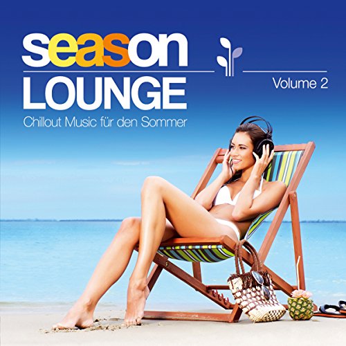 Season Lounge; Chillout Music für den Sommer; Summer; Volume 2; Entspannungsmusik; Wohlfühlmusik; Wellness; Relaxen; Entspannung; Entspannen; Summerfeeling