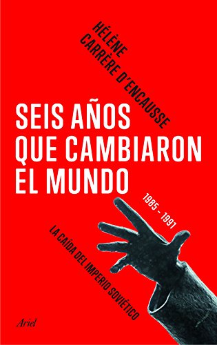 Seis años que cambiaron el mundo: 1985-1991, la caída del imperio soviético