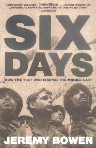 Six Days: How the 1967 War Shaped the Middle East