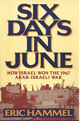 Six Days in June: How Israel Won the 1967 Arab-Israeli War