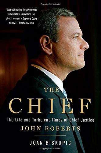 The Chief: The Life and Turbulent Times of Chief Justice John Roberts