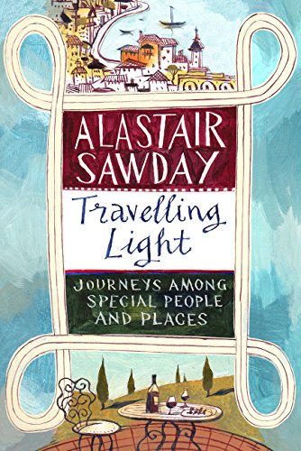 Travelling Light: Journeys Among Special People and Places (English Edition)