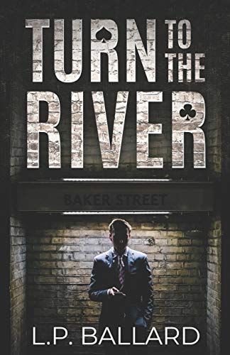 Turn to the River: When you’re treading the cracks of London’s underworld, finding a suspect is the easy part