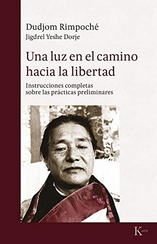 Una luz en el camino hacia la libertad: Instrucciones completas sobre las prácticas espirituales (Sabiduría perenne)