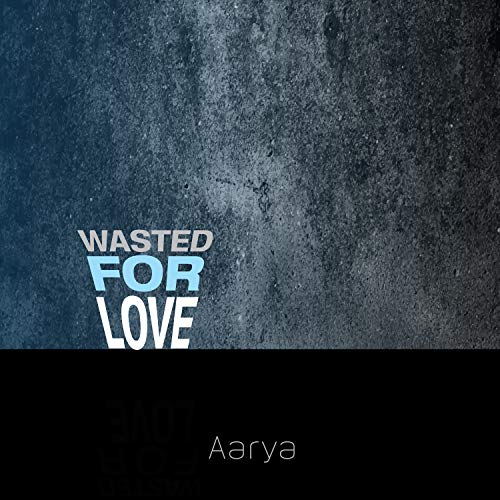 Wasted For Love