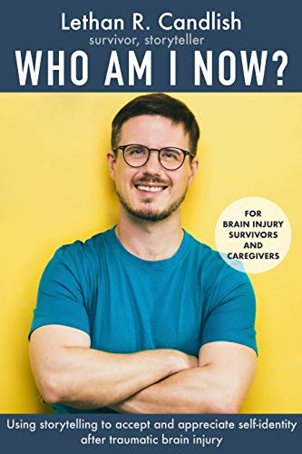 Who Am I Now?: Using Storytelling to Accept and Appreciate Self-Identity after Traumatic Brain Injury (English Edition)