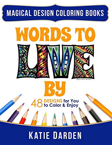 Words To LIVE By (Words Volume 1): 48 Designs for You to Color & Enjoy: 10 (Magical Design Coloring Books)