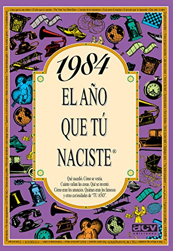 1984 EL AÑO QUE TU NACISTE (El año que tú naciste)