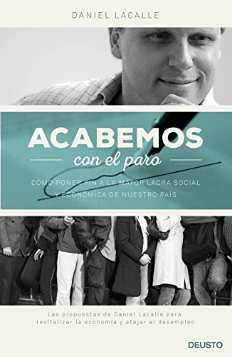 Acabemos con el paro: Cómo poner fin a la mayor lacra social y económica de nuestro país (Sin colección)