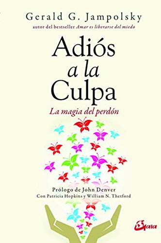 Adiós a la culpa. La magia del perdón (Psicoemoción)