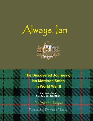 Always, Ian: The Discovered Journey of Ian Morrison Smith in WWII