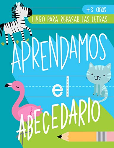 Aprendamos el abecedario: Libro para repasar las letras: +3 años: Cuaderno de actividades para practicar la escritura y vocabulario básico con ... comprensión lectora y expresión escrita)