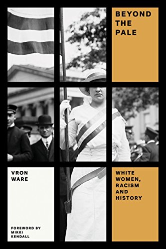 Beyond the Pale: White Women, Racism, and History (Feminist Classics)